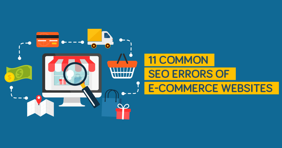 11 Critical Ecommerce SEO Errors You Should Avoid