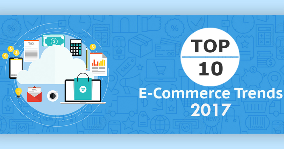 Top 10 E-Commerce trends that will impact retail in 2017
