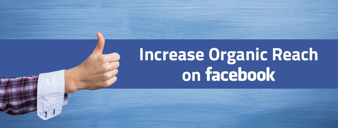 Guide to propel your Facebook organic reach