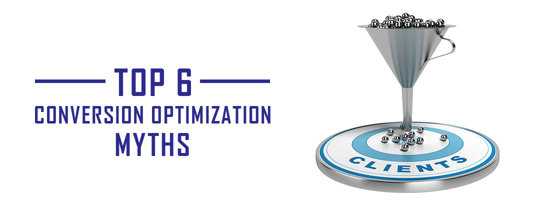 Top 6 Conversion optimization myths you should know