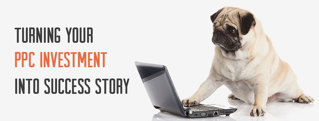 Turning your PPC investment into success story