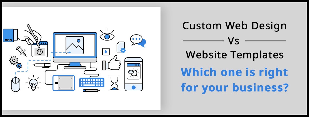 Confused What to Select - Template or Custom Web Design? Know the Facts ...