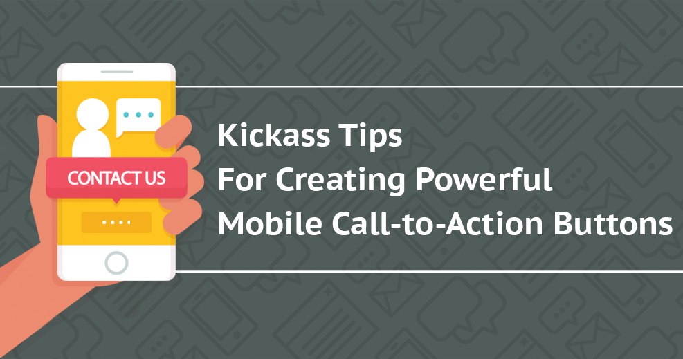 Kickass tips for creating powerful mobile call-to-action buttons