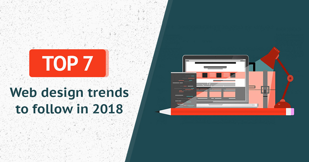 Top 7 Web designing trends of 2018 to create appealing and interactive websites