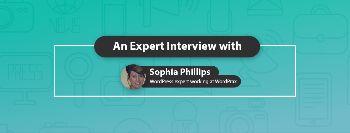 An Expert Interview with Sophia Phillips – WordPress expert working at WordPrax