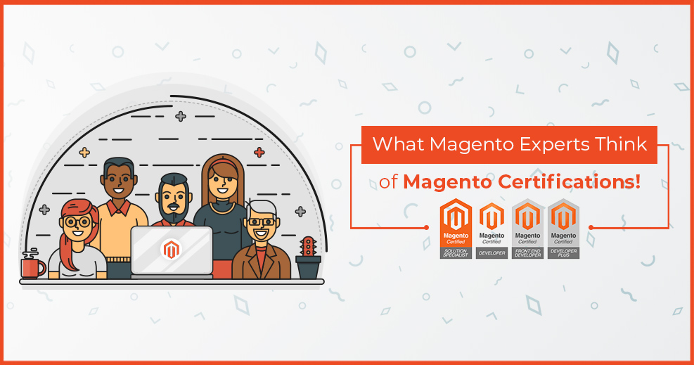 What Magento Experts Think About Magento Certifications!