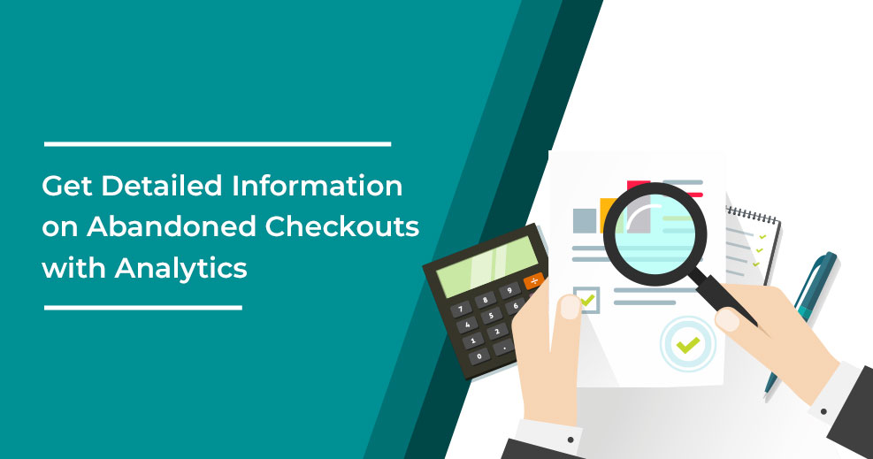Get Detailed Information on Abandoned Checkouts with Analytics