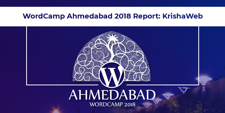 KrishaWeb at WordCamp Ahmedabad 2018: Learn, Network, Interact and Connect