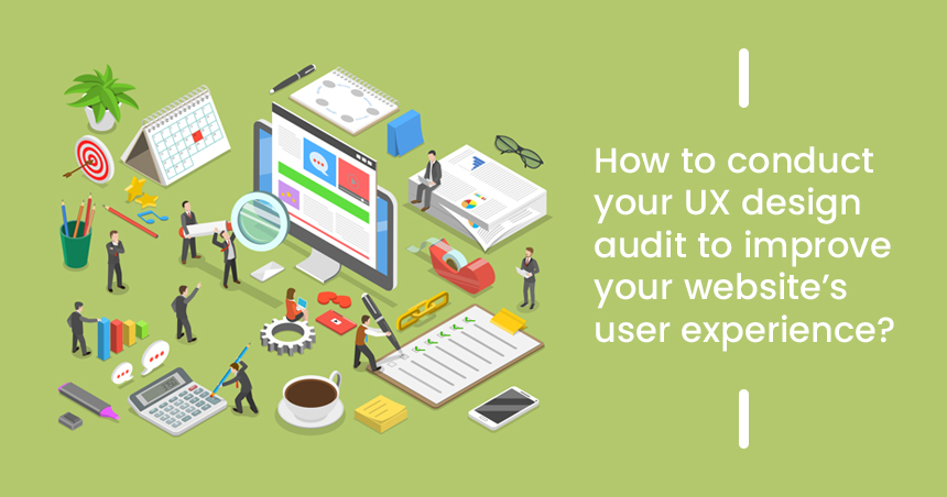 UX Design Audit, A Key to Improve User Experience of your Website