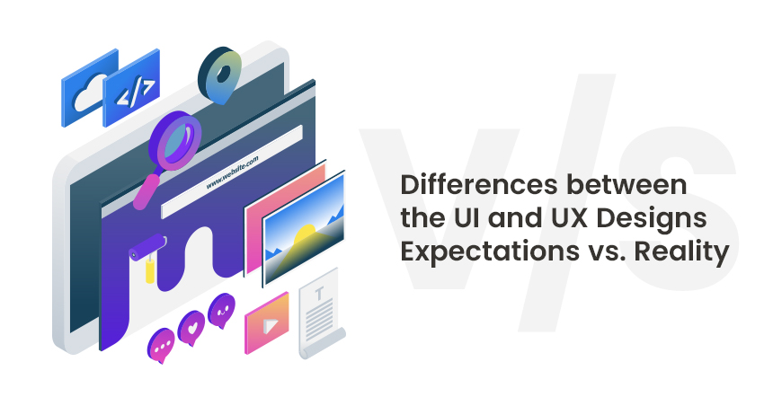 Differences between the UI and UX Designs, Expectations vs. Reality