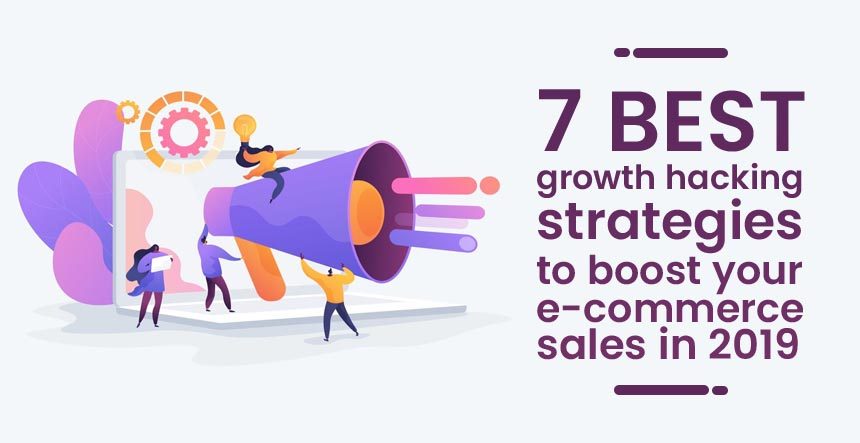 7 Growth Hacking Strategies to boost eCommerce Sales