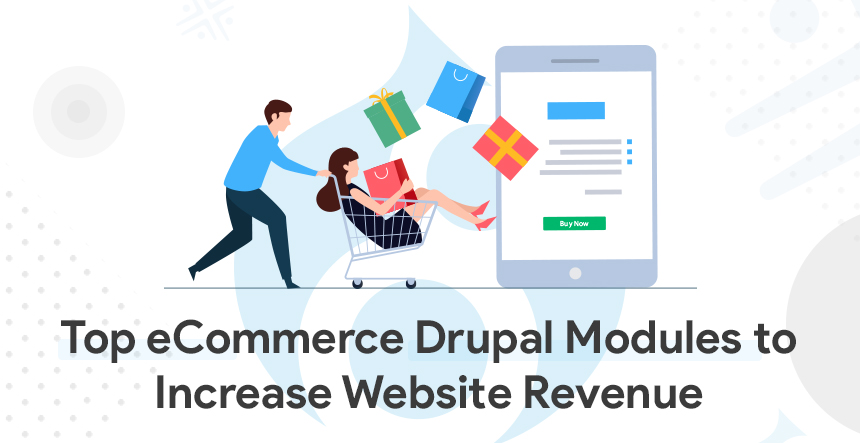 Best E-Commerce Modules For Drupal To Boost Website Revenue