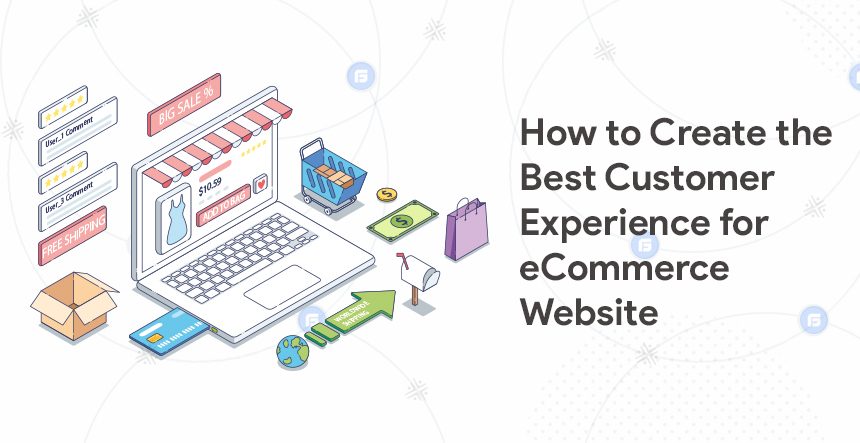 Create Best Customer Experience for E-commerce website