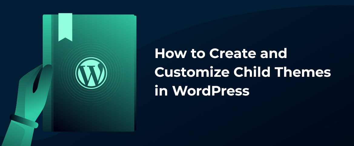 How to Create and Customize Child Themes in WordPress