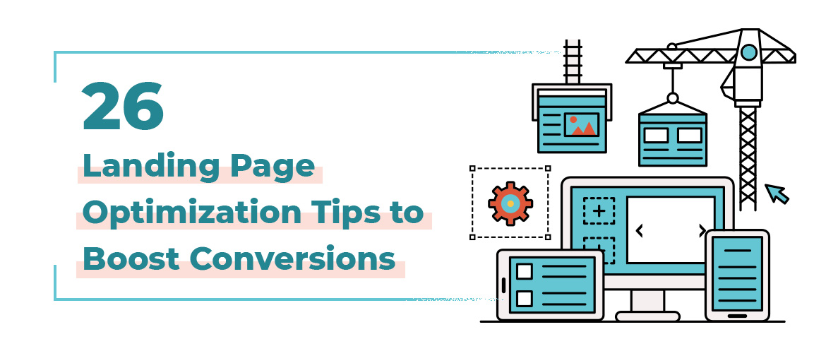 26 Best Landing Page Optimization Tips [Best Practices and Stats]