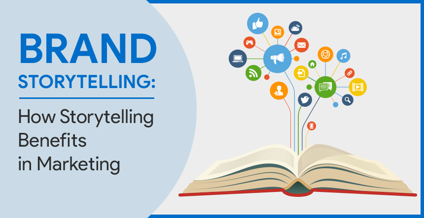 Brand Storytelling: How Storytelling Benefits You in Marketing