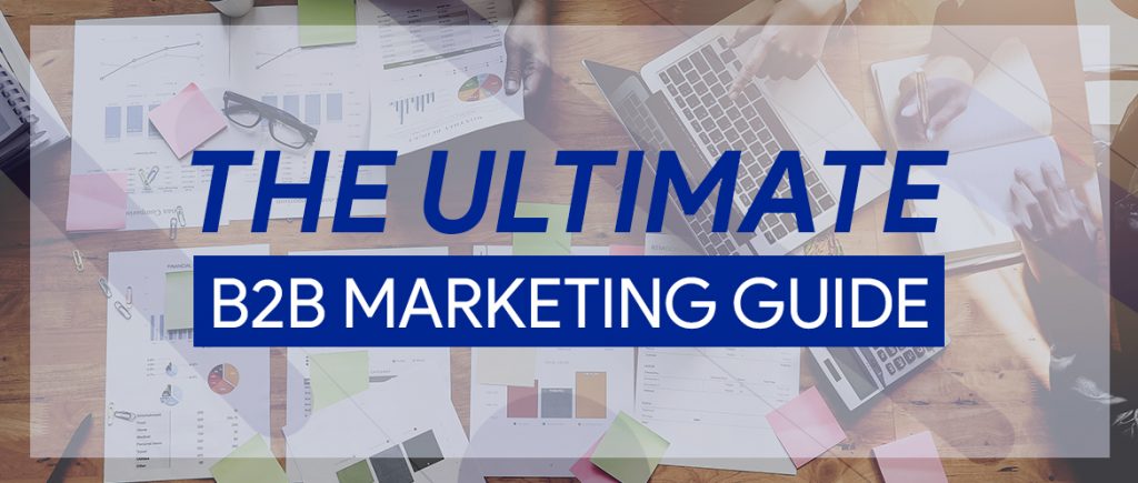 The Ultimate Guide to B2B Marketing [Exclusively for B2B Marketers]