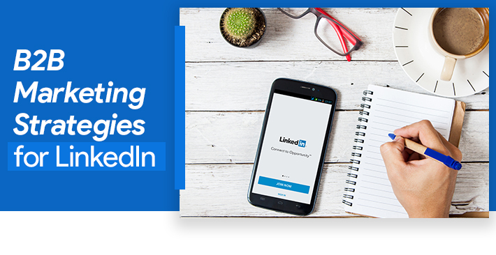 Must-Follow B2B Marketing Strategies for LinkedIn