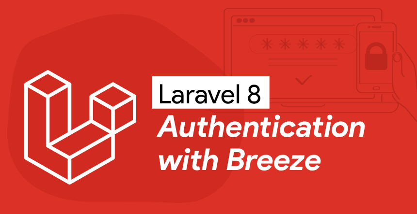 Laravel Breeze: Implementing Laravel 8 Authentication Features with Breeze