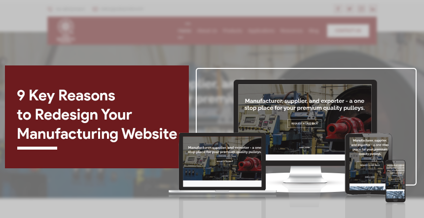 Manufacturing Website Redesign: 9 Key Reasons You Can’t Ignore