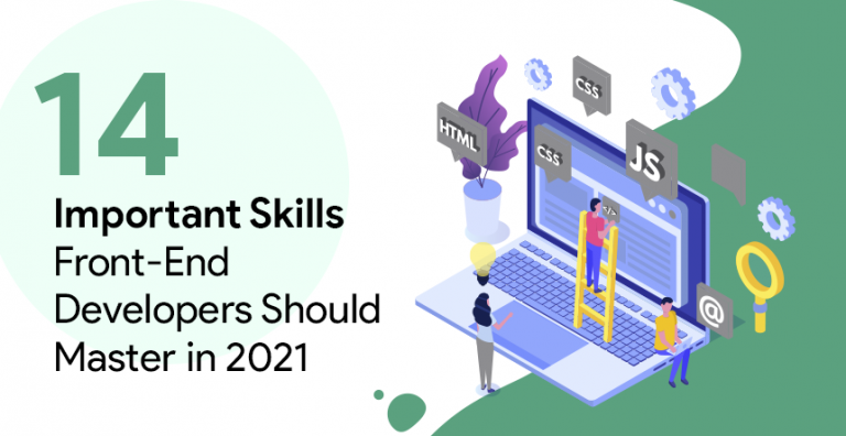 14 Important Skills Front-End Developers Should Master In 2021