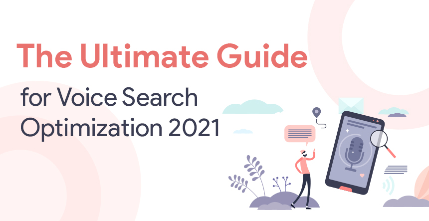 The Ultimate Guide to Voice Search Optimization for 2021