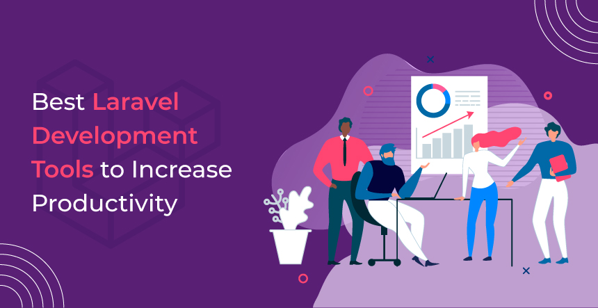 8 Best Laravel Development Tools to Increase Productivity