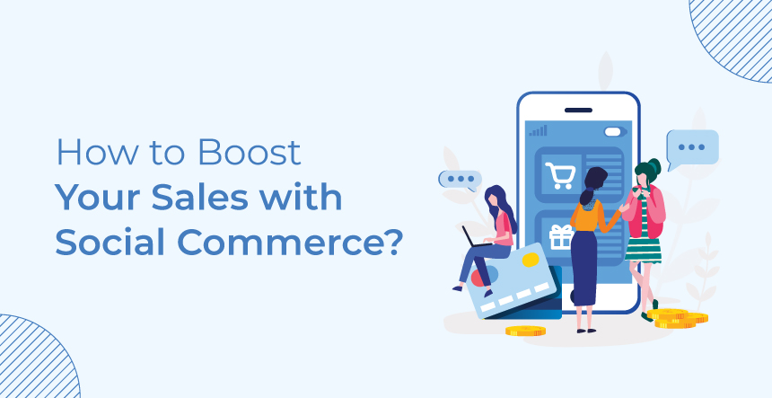 How to Boost Your Sales with Social Commerce?