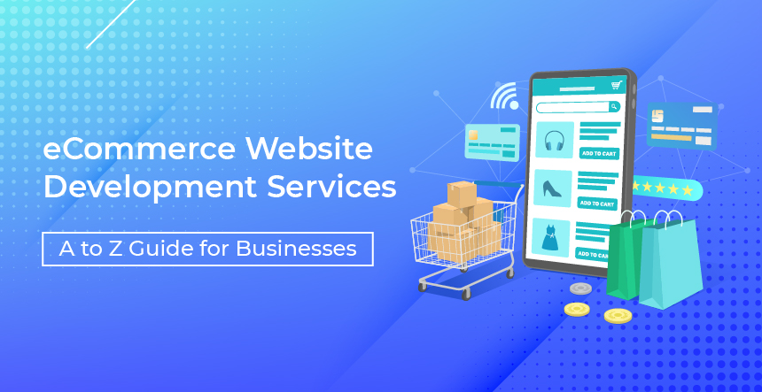 eCommerce Website Development Services – A to Z Guide for Businesses