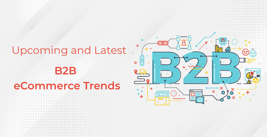 What Are the Upcoming and Latest B2B eCommerce Trends?