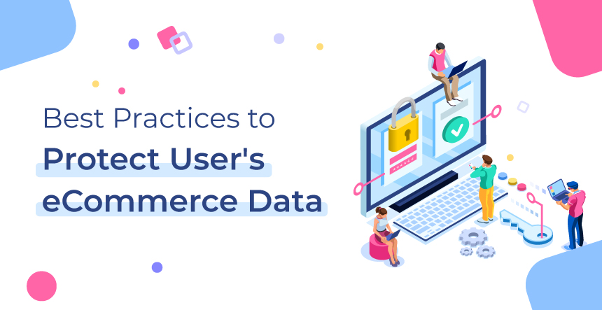 How to Protect eCommerce Data of Users [Expert Notes]
