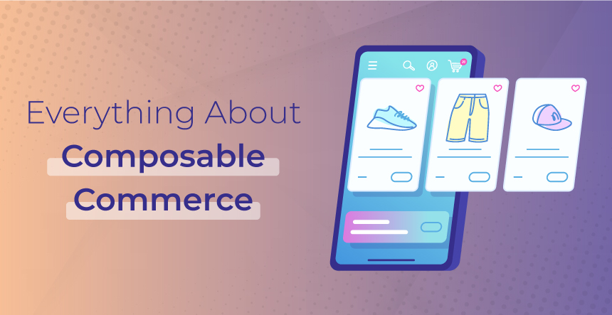 What is Composable Commerce? [All You Need to Know]