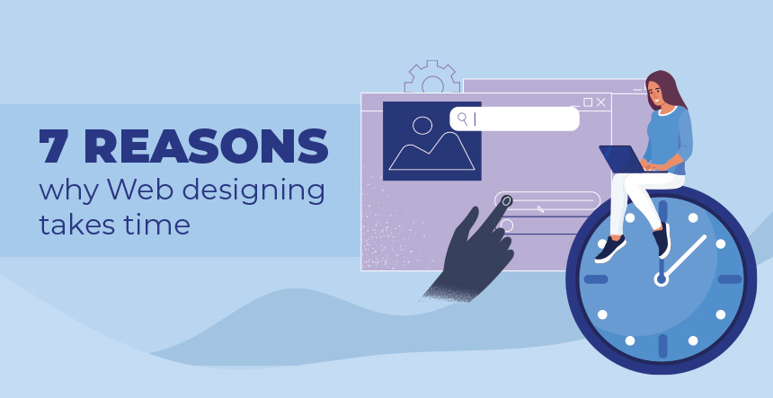 7 Reasons Why Website Design Takes Time