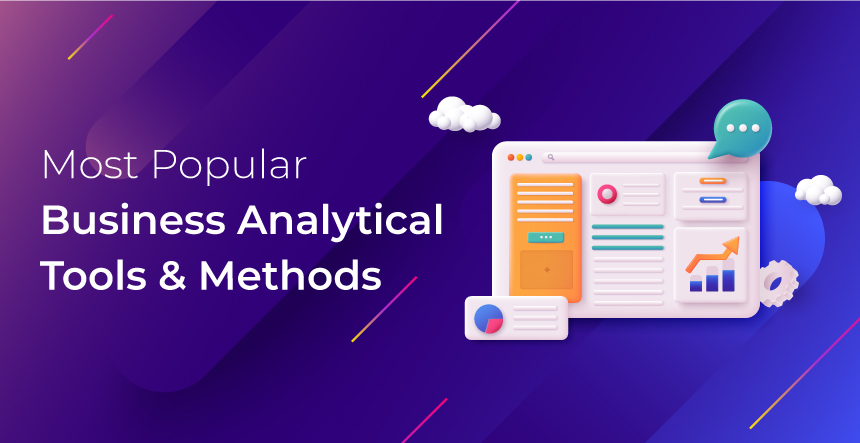 Top Most Popular Business Analytics Tools and Methods That You Should Know About!