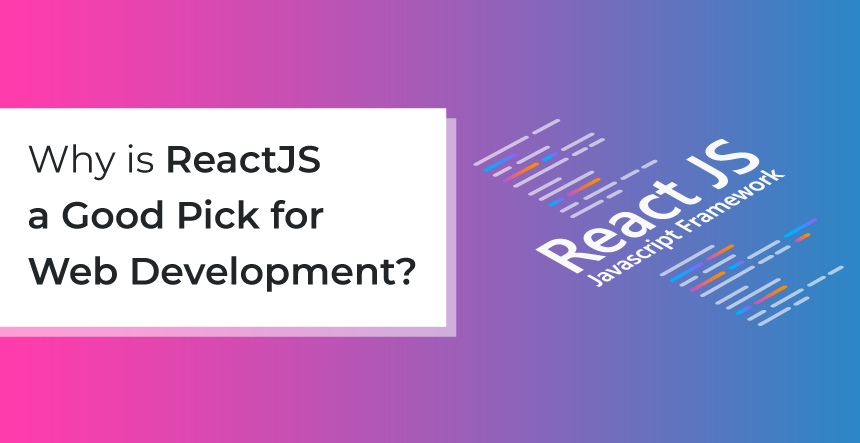 Why ReactJS is good fit for web development