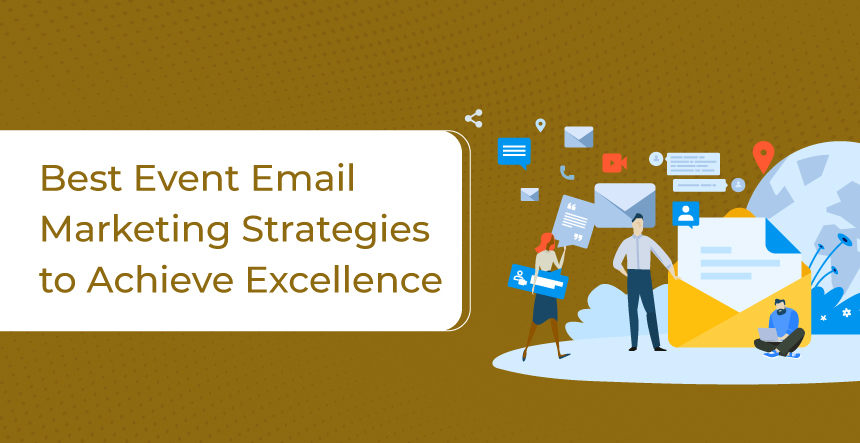 Event Email Marketing: 5 Best Strategies to Achieve Excellence