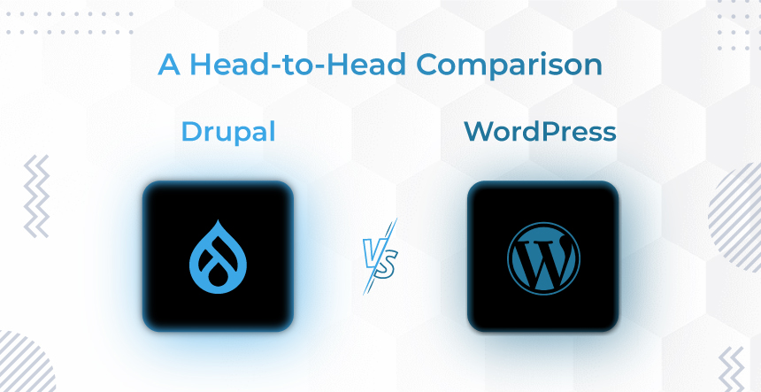 Drupal vs. WordPress – A Detailed Comparison Between Two Competitive CMS