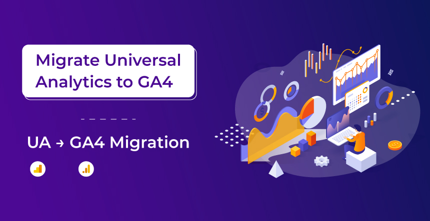 Migrate Universal Analytics to GA4: A Complete Guide to GA4 Migration