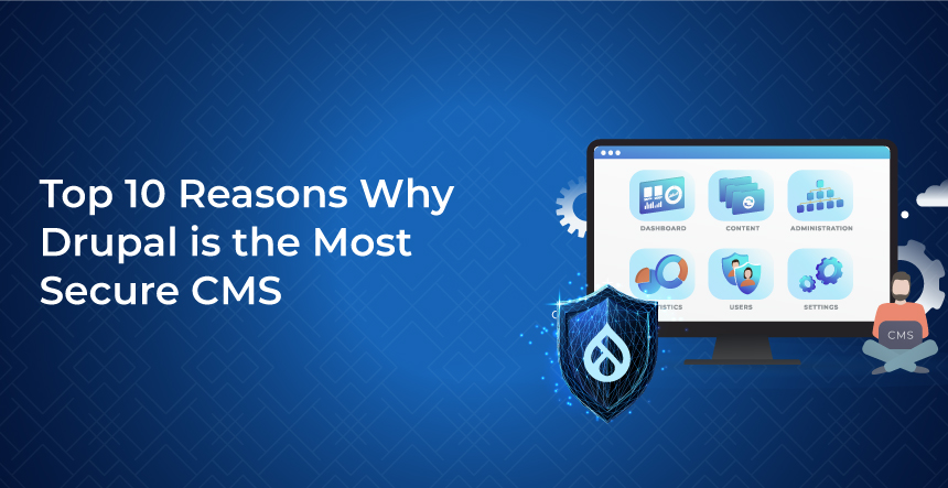 Top 10 Reasons Why Drupal is the Most Secure CMS