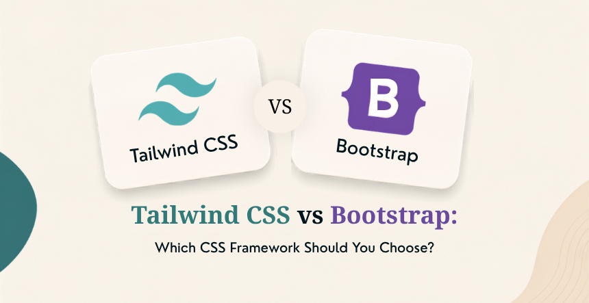 Tailwind CSS vs Bootstrap: Which CSS Framework Should You Choose?