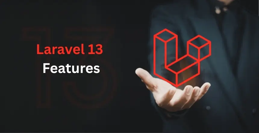 Laravel 13 Features (2026): What Changed and Why It Matters for Your Next Project