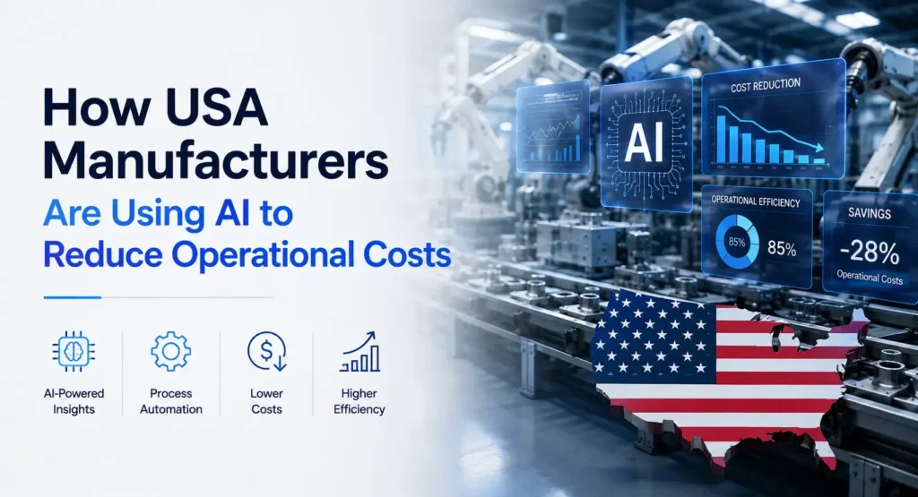 How USA Manufacturers Are Using AI to Reduce Operational Costs