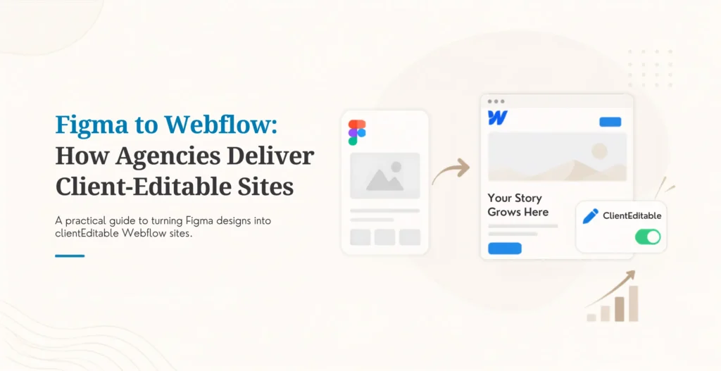 Figma to Webflow How Agencies Deliver Client-Editable Sites